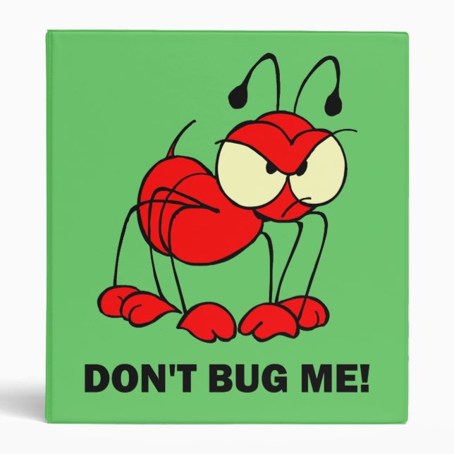 don't bug me 3 ring binder (Front)