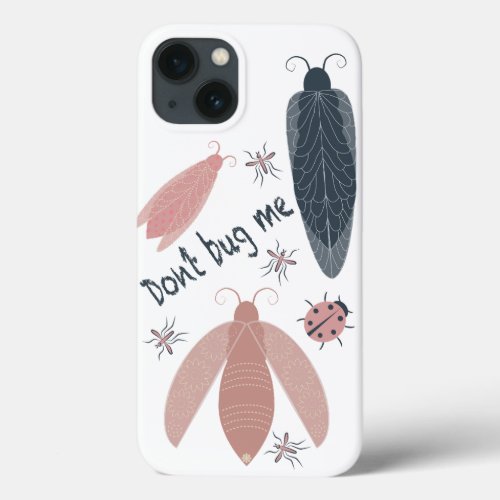 Dont Bug Me iPhone 13 Case
