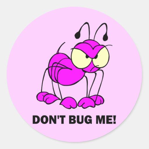 don't bug me classic round sticker | Zazzle