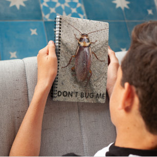 Don't Bug Me Cockroach Meme Notebook