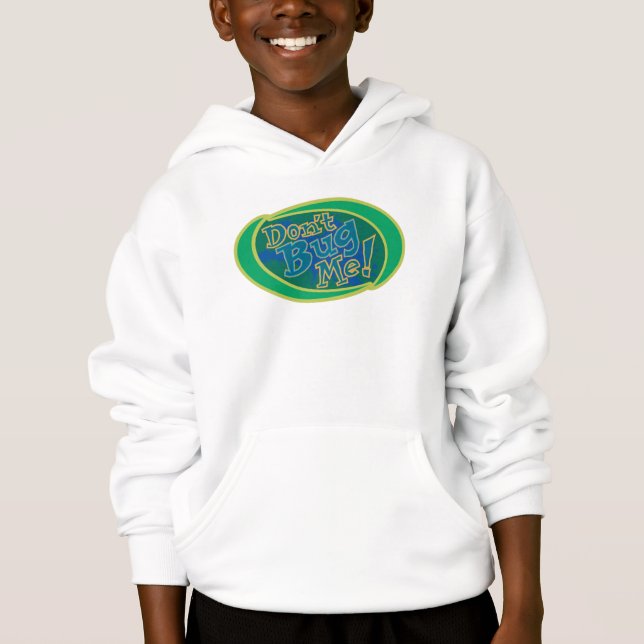 Don't Bug Me Disney Hoodie (Front)