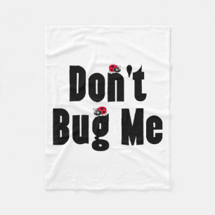 Don't Bug Me - Funny Ladybug Family Insect Fleece Blanket