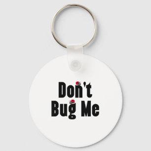 Don't Bug Me - Funny Ladybug Family Insect  Keychain