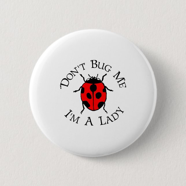 Dont Bug Me Im A Lady  Button (Front)