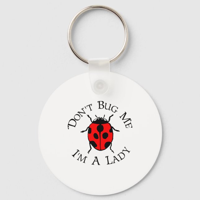 Dont Bug Me Im A Lady  Keychain (Front)