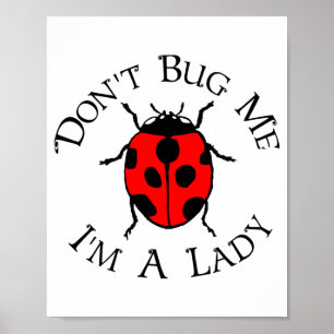 Dont Bug Me Im A Lady Poster