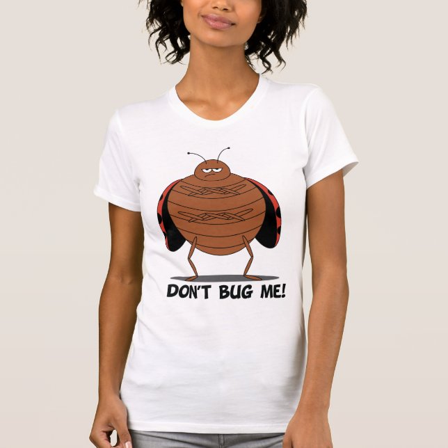 Don't Bug Me Ladies Shirt (Front)