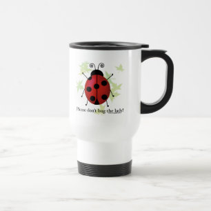 Don't bug the Lady Travel Mug