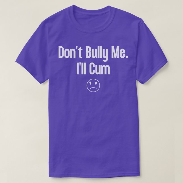 Dont Bully Me Ill  1 T-Shirt (Design Front)