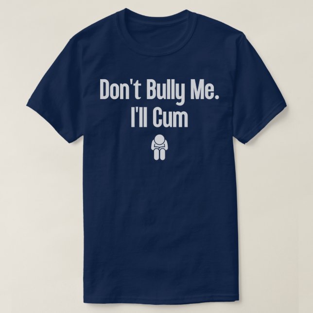 Dont Bully Me Ill  21 T-Shirt (Design Front)