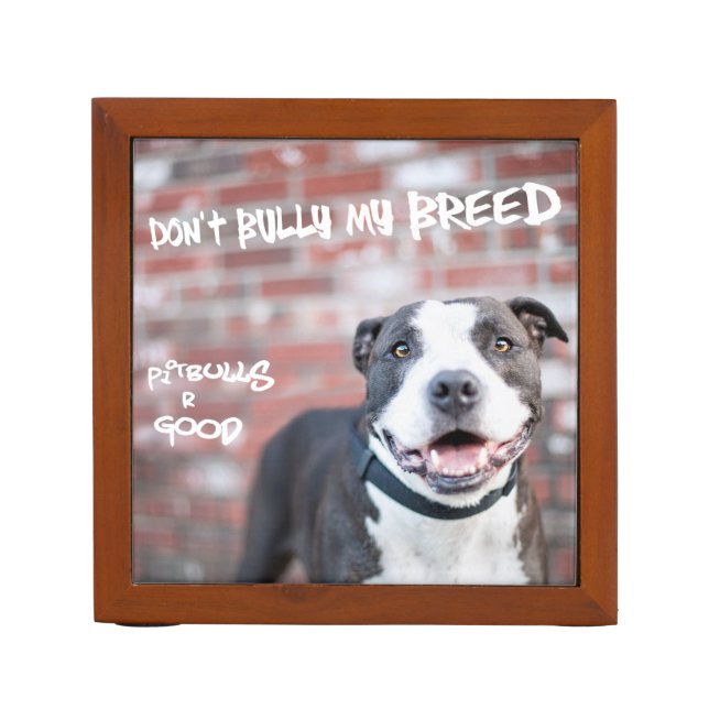 "Don't Bully My Breed" Wood Desk Organizer (Front)