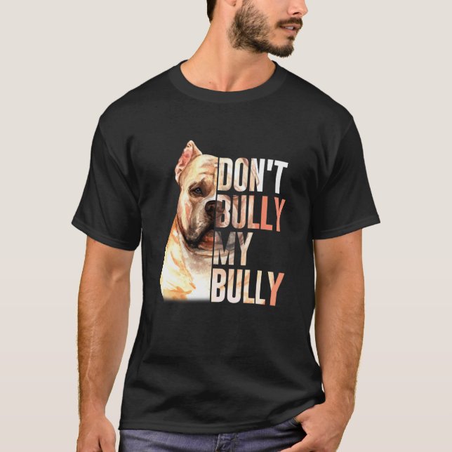 Don't Bully My Bully  Quote T-Shirt (Front)