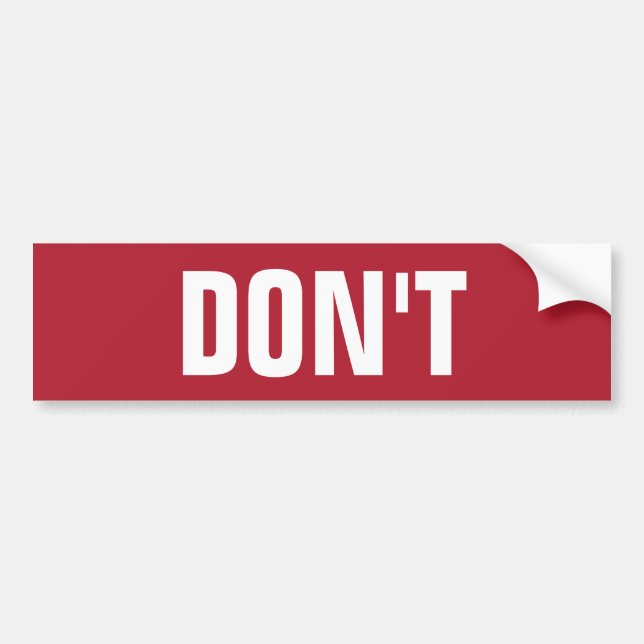 Don't Bumper Sticker (Front)