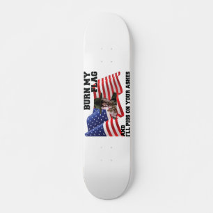 Don't burn my flag skateboard