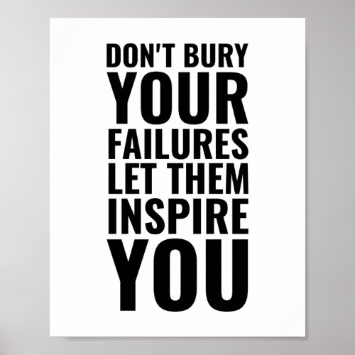 Dont bury your failures  Inspirational Quote Poster