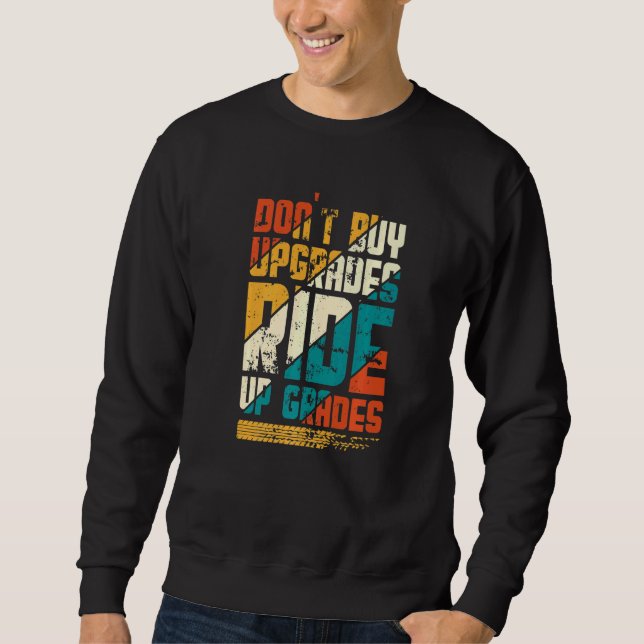 Don't Buy Bicycle Cycling Quote Love Riding Bicycl Sweatshirt (Front)
