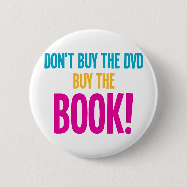 Don't Buy The DVD, Buy The Book Pinback Button (Front)