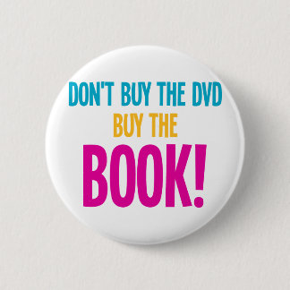 Don't Buy The DVD, Buy The Book Pinback Button