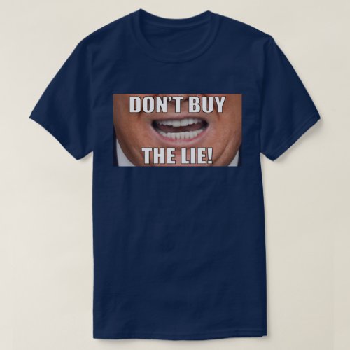 Dont Buy The Lie T_Shirt
