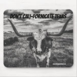 Don't Cali-Fornicate Texas Mouse Pad