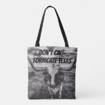 Don't Cali-Fornicate Texas Tote Bags