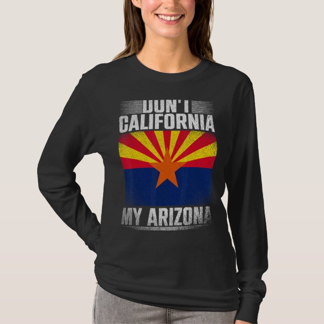 Dont California My Arizona Republican  Us State Ar T-Shirt (Front)