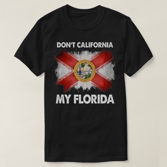 Don't California My Florida Premium  T-Shirt (Design Front)