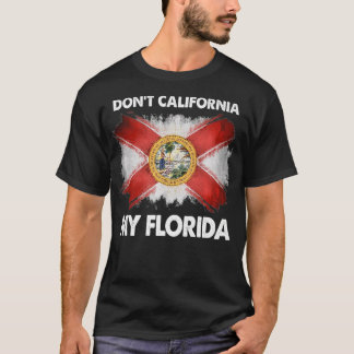 Don't California My Florida Premium  T-Shirt