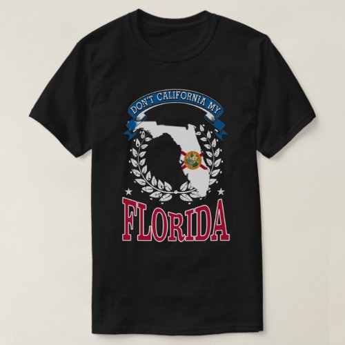 Dont California MY Florida T_Shirt