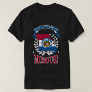 Don't California MY Missouri T-Shirt