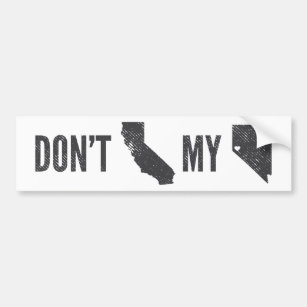 Don't California my Nevada Bumper Sticker