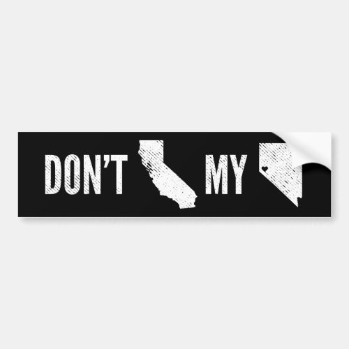 Dont California My Nevada Bumper Sticker
