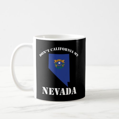DonT California My Nevada Coffee Mug