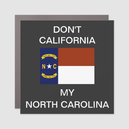 Dont California My North Carolina T_Shirt Car Magnet