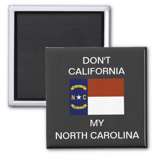 Dont California My North Carolina T_Shirt Magnet