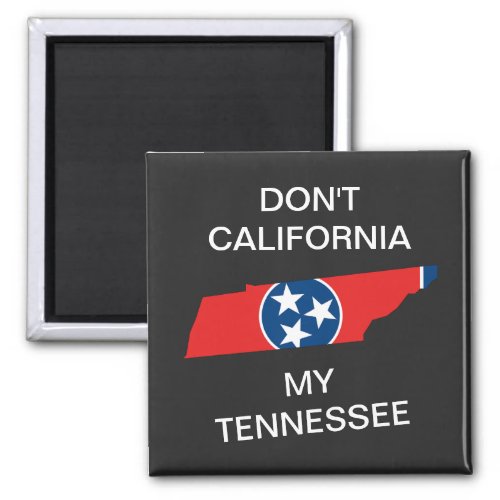 Dont California My Tennessee Magnet