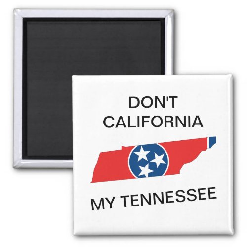 Dont California My Tennessee Magnet