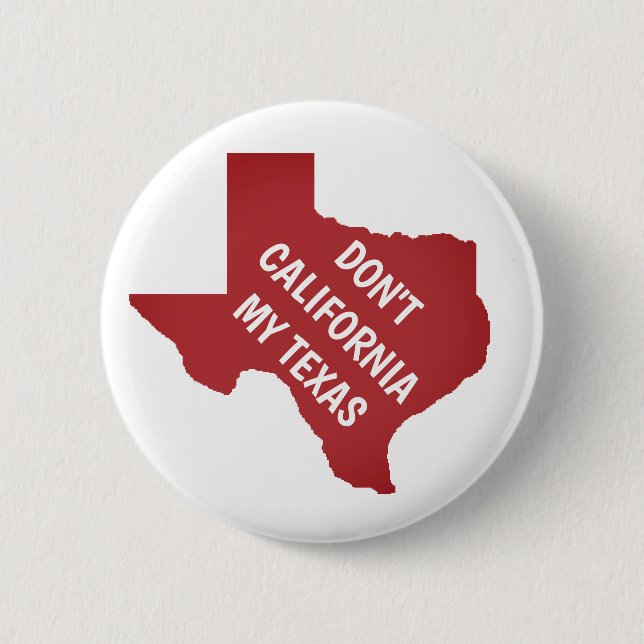 Don't California My Texas Button (Front)