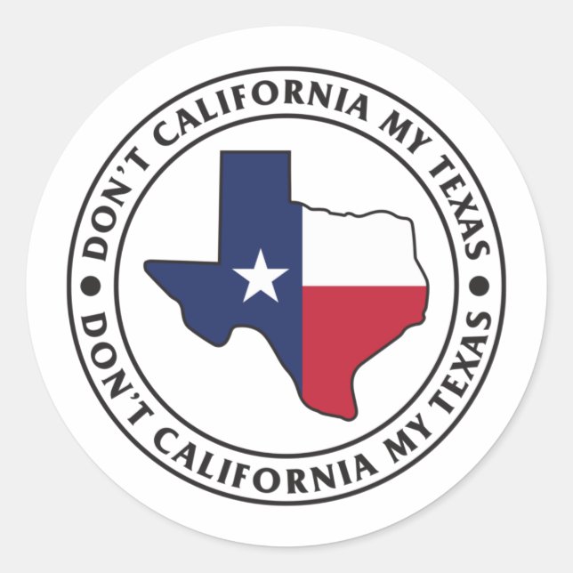 Don't California My Texas Classic Round Sticker (Front)