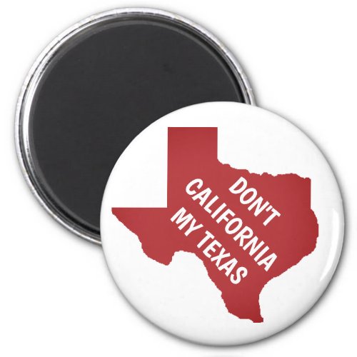 Dont California My Texas Magnet