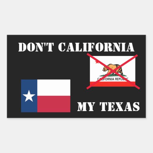 Dont California My Texas Rectangular Sticker