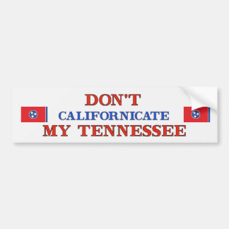 Dont Californicate Tennessee Bumper Sticker