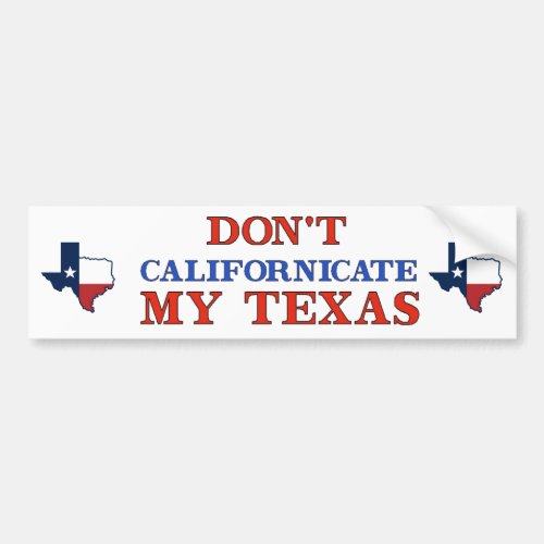 Dont Californicate Texas Bumper Sticker