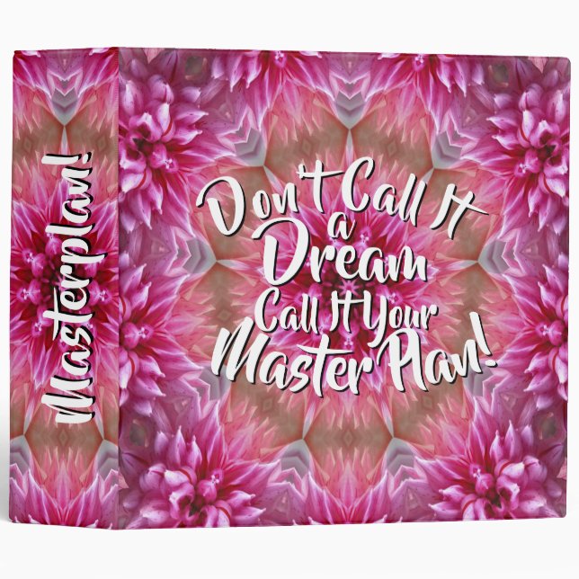 Don't Call It a Dream Call it a Master Plan Pink 3 Ring Binder (Front/Spine)