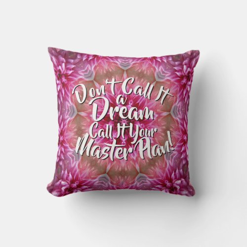 Dont Call It a Dream Call it a Master Plan Pink Throw Pillow