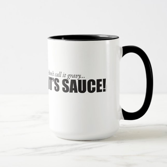 Don't call it gravy... IT'S SAUCE! 15 oz Mug (Right)