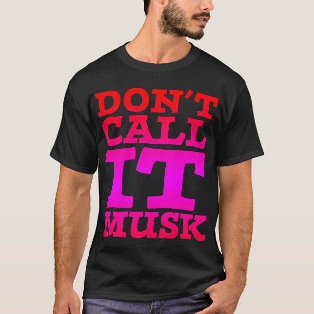 'Don't Call It Musk' Men's T-Shirt (Front)