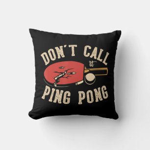 Don't call it ping pong for Ping Pong Player Tab Throw Pillow