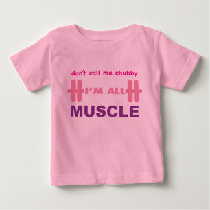don't call me chubby I'm all muscle Baby T-Shirt
