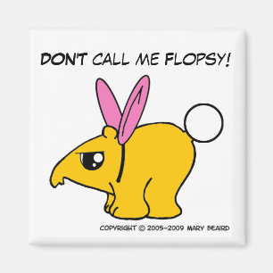 DON'T call me Flopsy Magnet